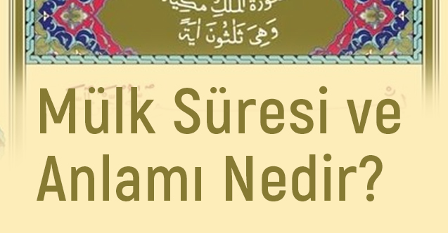 mulk_suresi_ve_anlami_fazileti_nedir