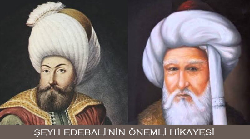 seyh-edebali-onemli-hikayesi