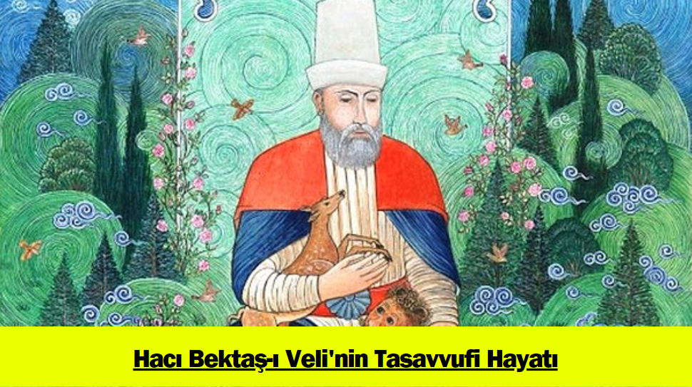 Hacı Bektaş-ı Veli’nin Tasavvufi Hayatı