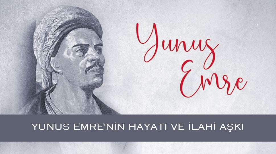 Yunus Emre’nin Hayatı ve İlahi Aşkı