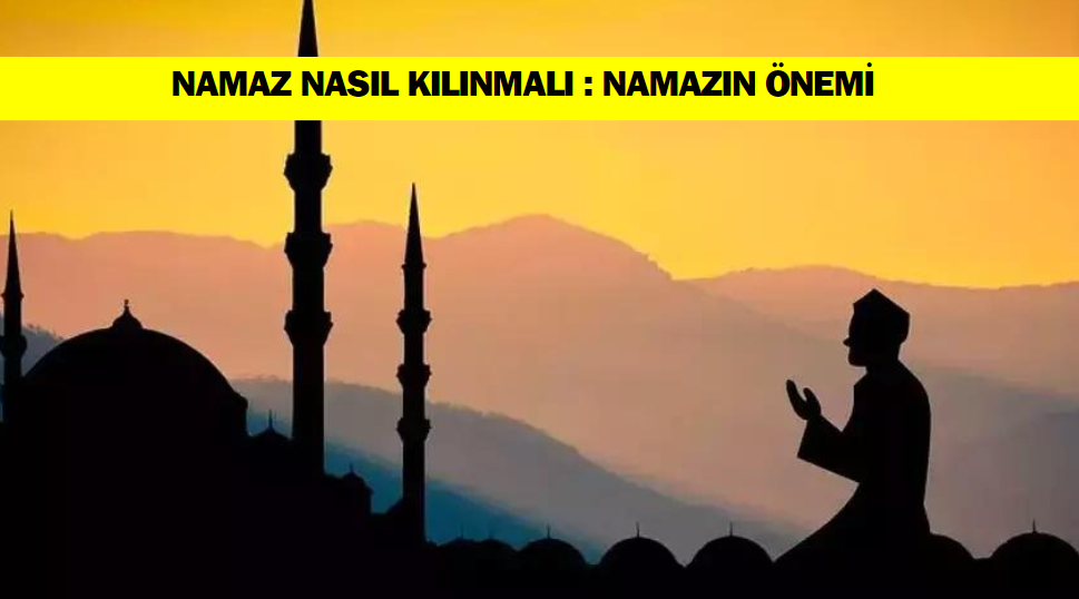 Namaz Nasıl Kılınır : Hangi Dua Nerede Okunur ?