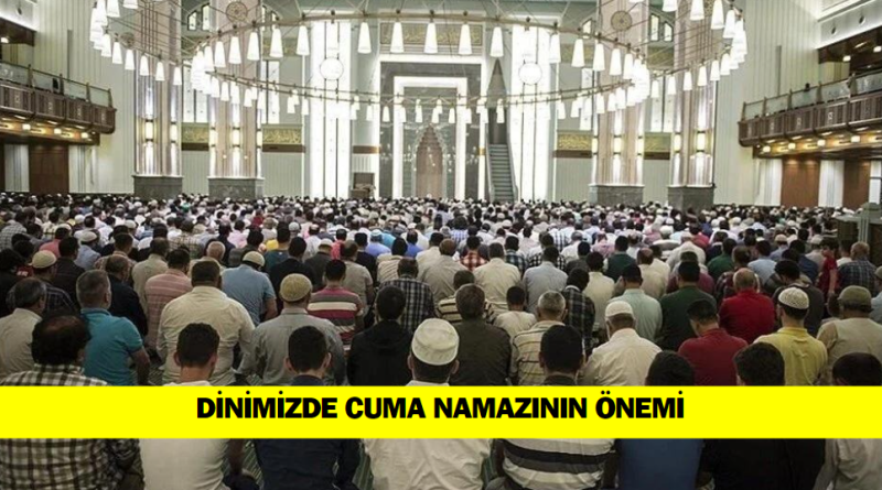 dinimizde-cuma-namazi-neden-bu-kadar-onemli