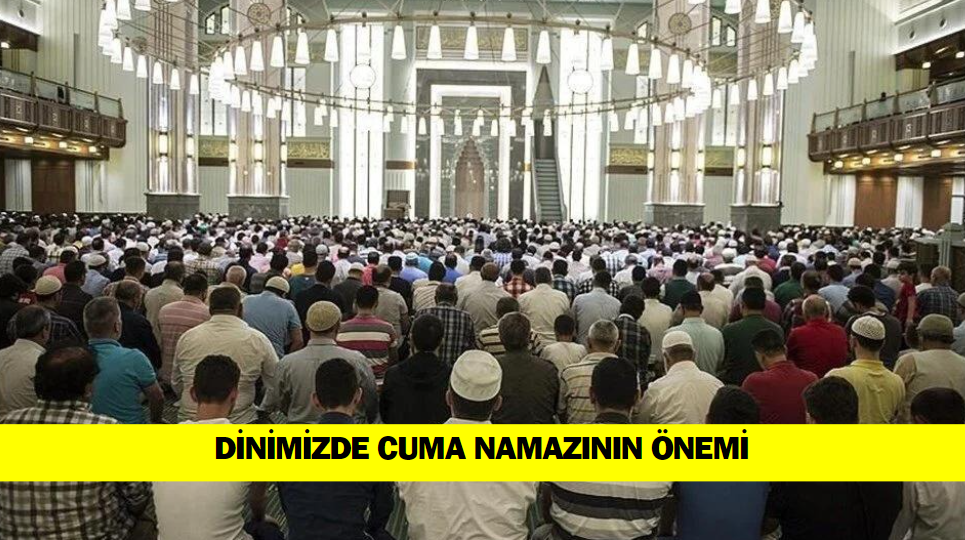 Dinimizde Cuma Namazı Neden Bu Kadar Önemli ?