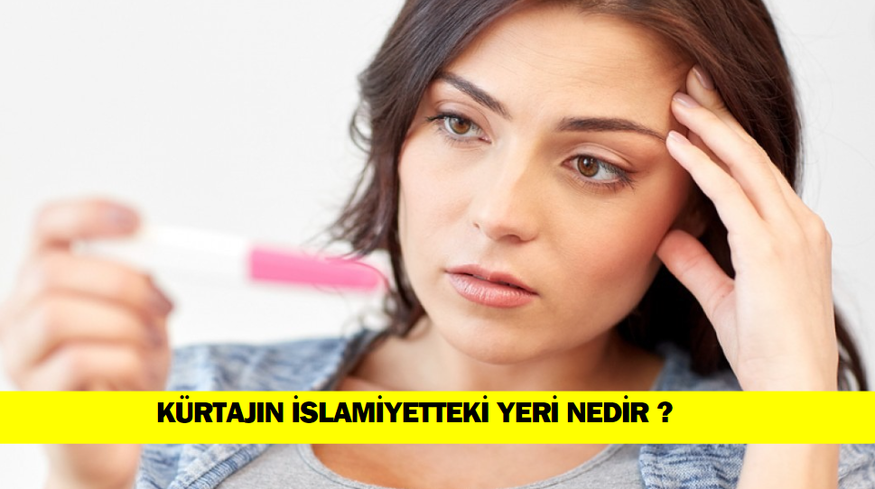 Kürtajın İslamiyetteki Yeri Nedir ?